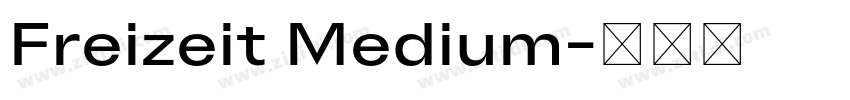 Freizeit Medium字体转换 Freizeit Medium字体转换